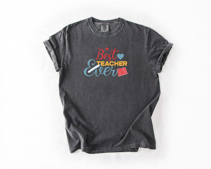 Best Teacher Ever T-Shirt, Comfort Colors, Gift for Educators, Inspirational Teacher Apparel, Teacher Tees, Teacher Appreciation Week
