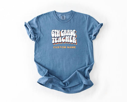 6th Grade Teacher T-Shirt, Comfort Colors, Custom Teacher Shirt, Cute Teacher Gift, Back to School Tee, Classroom Apparel, Teacher Shirt