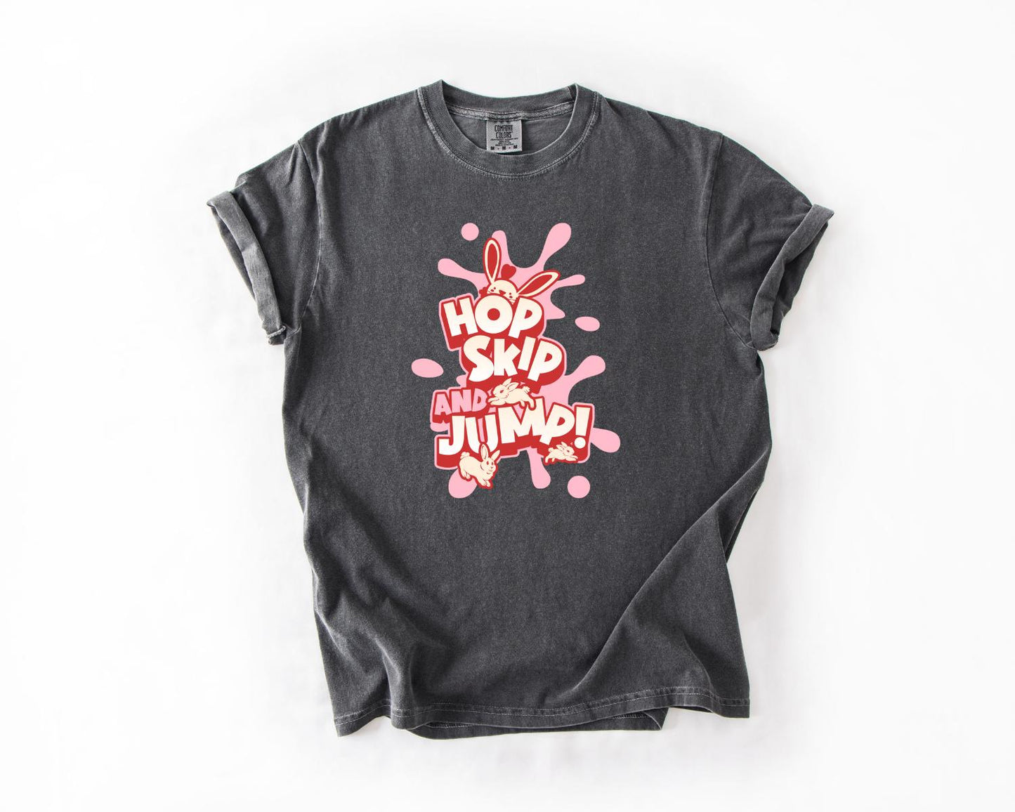 HOP, SKIP, and JUMP! Playful Bunny Easter T-Shirt, Comfort Colors - Perfect for Easter, Cute Graphic Tee, Easter Shirt, Casual Wear