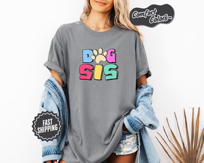 Dog Sis T-Shirt, Comfort Colors, Dog Sis Gift, Dog Sis T-Shirt, Dog Lover Gift, Pet Lover T Shirt, Dog Lover Tee