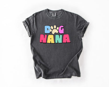 Dog Nana T-Shirt, Comfort Colors, Dog Nana Gift, Dog Nana T shirt, Dog Lover Gift, Pet Lover Tee, Dog Grandma Shirt
