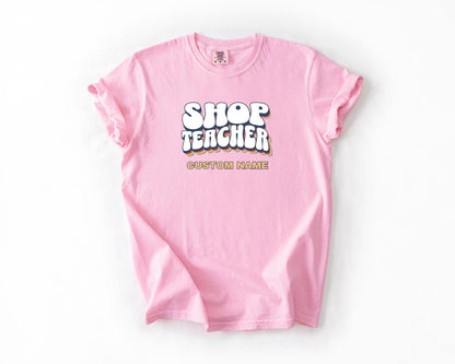 Shop Teacher T-Shirt, Comfort Colors,  Custom Teacher Shirt, Fun Teacher Gift, Back to School Apparel, Classroom Spirit Wear, Casual Tee