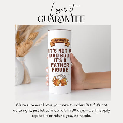 Its Not a Dad Bod Its a Father Figure 20 oz Tumbler with Name Personalized Beer Tumbler for Him Dad Gift for Birthday or Fathers Day