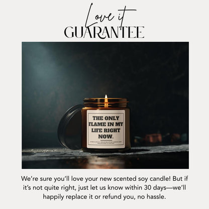 Funny Scented Soy Candle Gift - "The Only Flame In My Life Right Now"