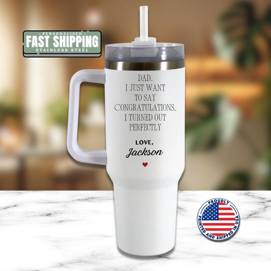 Personalized Dad Tumbler “Congratulations, I Turned Out Perfect” Funny Father's Day Gift Customized Name Mug 40oz Tumbler Handle with Straw