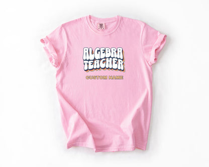 Algebra Teacher T-Shirt, Comfort Colors, Custom Teacher Shirt, Gift for Educators, Classroom Apparel, Teacher Appreciation Day, Math Lovers